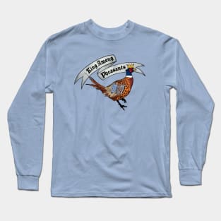 King Among Pheasants Long Sleeve T-Shirt